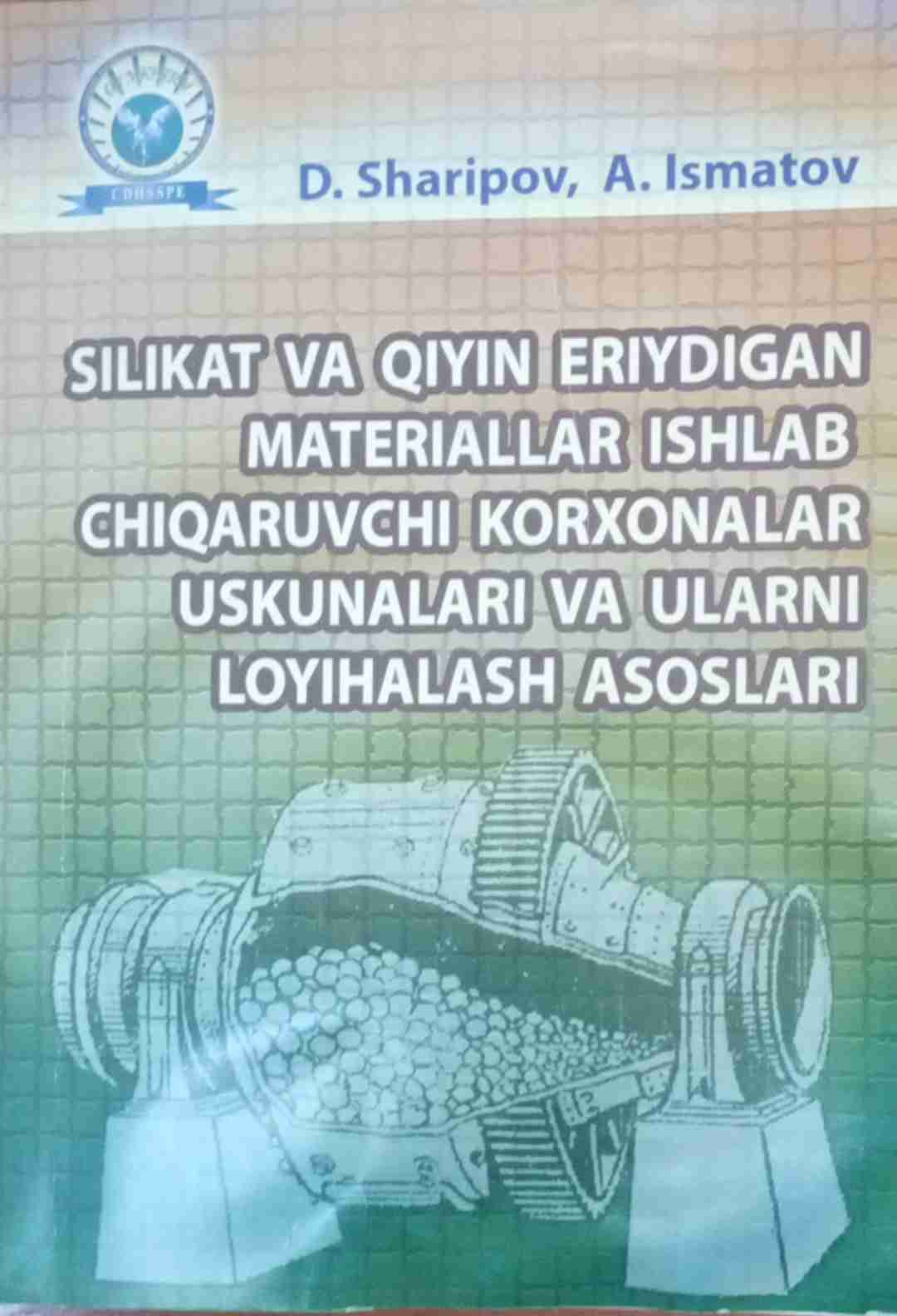 Silikat va qiyin eriydigan materiallar ishlab chiqruvchi korxonalar uskunalari va ularni loyihalash asoslari