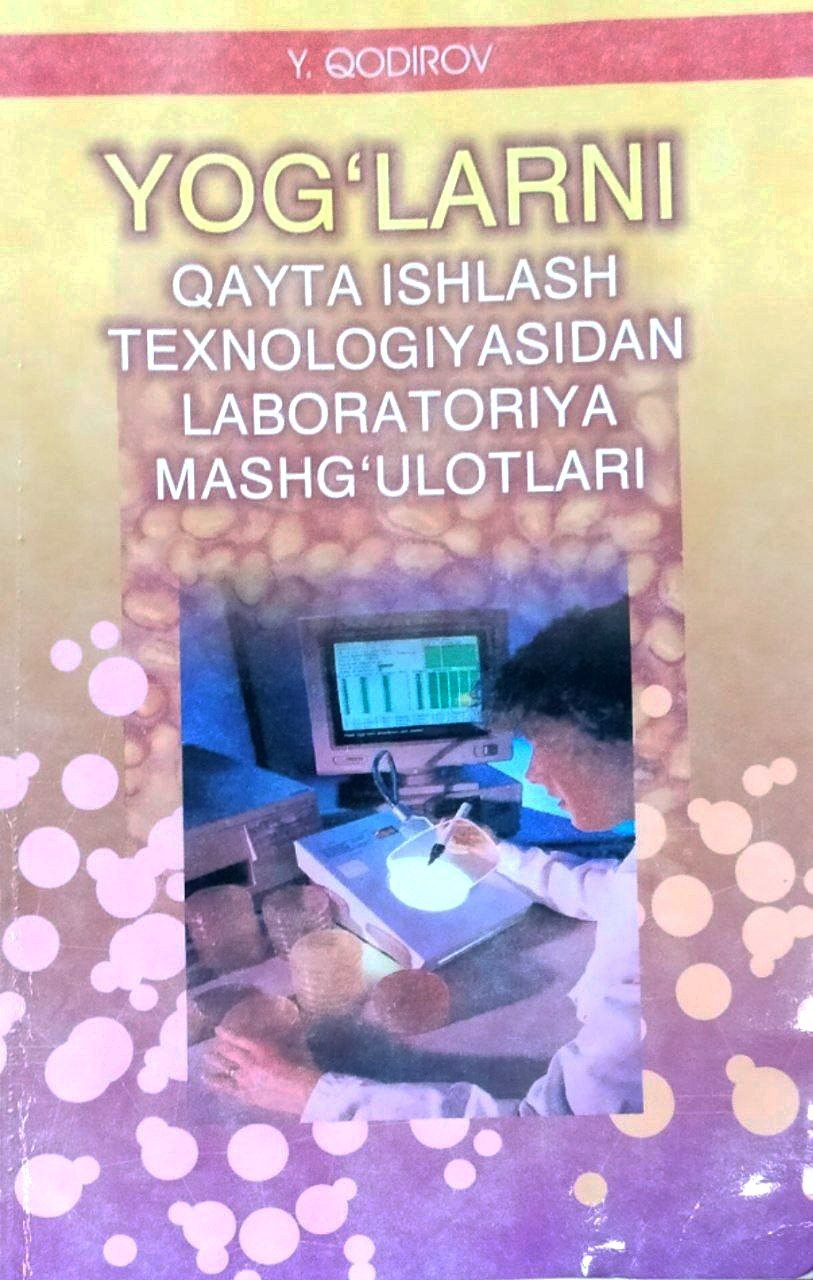 Yog`larni qayta ishlash texnologiyasidan laboratoriya mashg`ulotlari