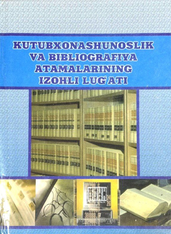 Kutubxonashunoslik va bibliografiya atamalarining izohli lug`ati