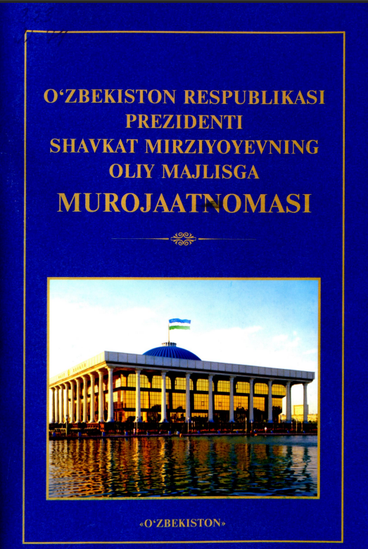 O`zdekiston Respublikasi Prezidenti Shavkat Mirziyoyevning Oliy Majlisga Murojaatnomasi