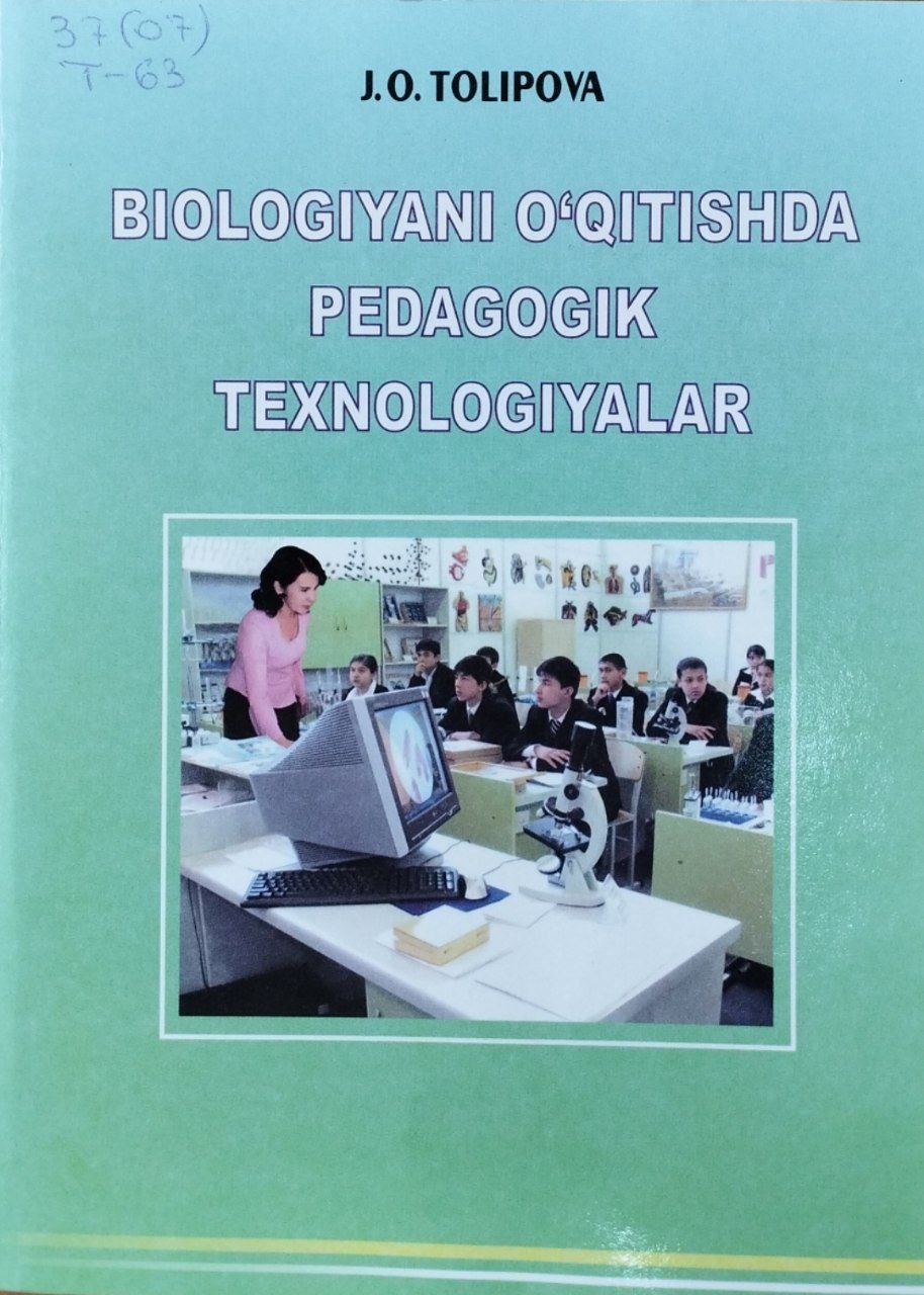 Biologiyani o`qitishda pedagogik texnologiyalar