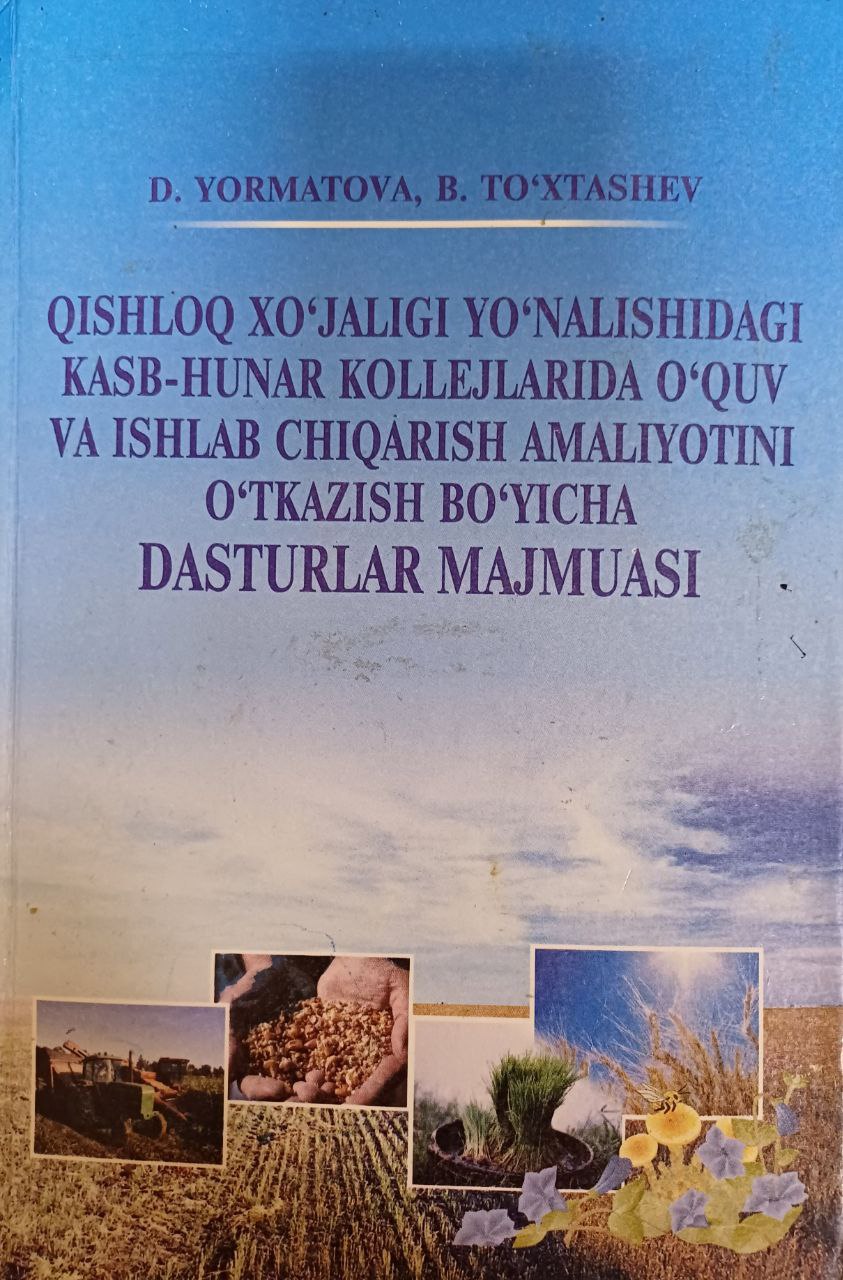 Qishloq xo'jaligi yo'nalishidagi kasb-hunar kollejlarida o'quv va ishlab chiqarish amaliyotini o'tkazish bo'yicha dasturlar majmuasi