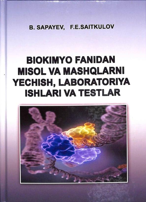 Biokimyo fanidan misol va mashqlarni yechish, laboratoriya ishlari va testlar