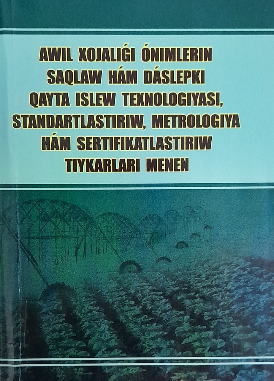 Awil xojalig`i o`nimlerin saqlaw ham daslepki qayta islew texnologiyasi, standartlasstiriw, metrologiya ham sertifikatlastiriw tuyraklari menen