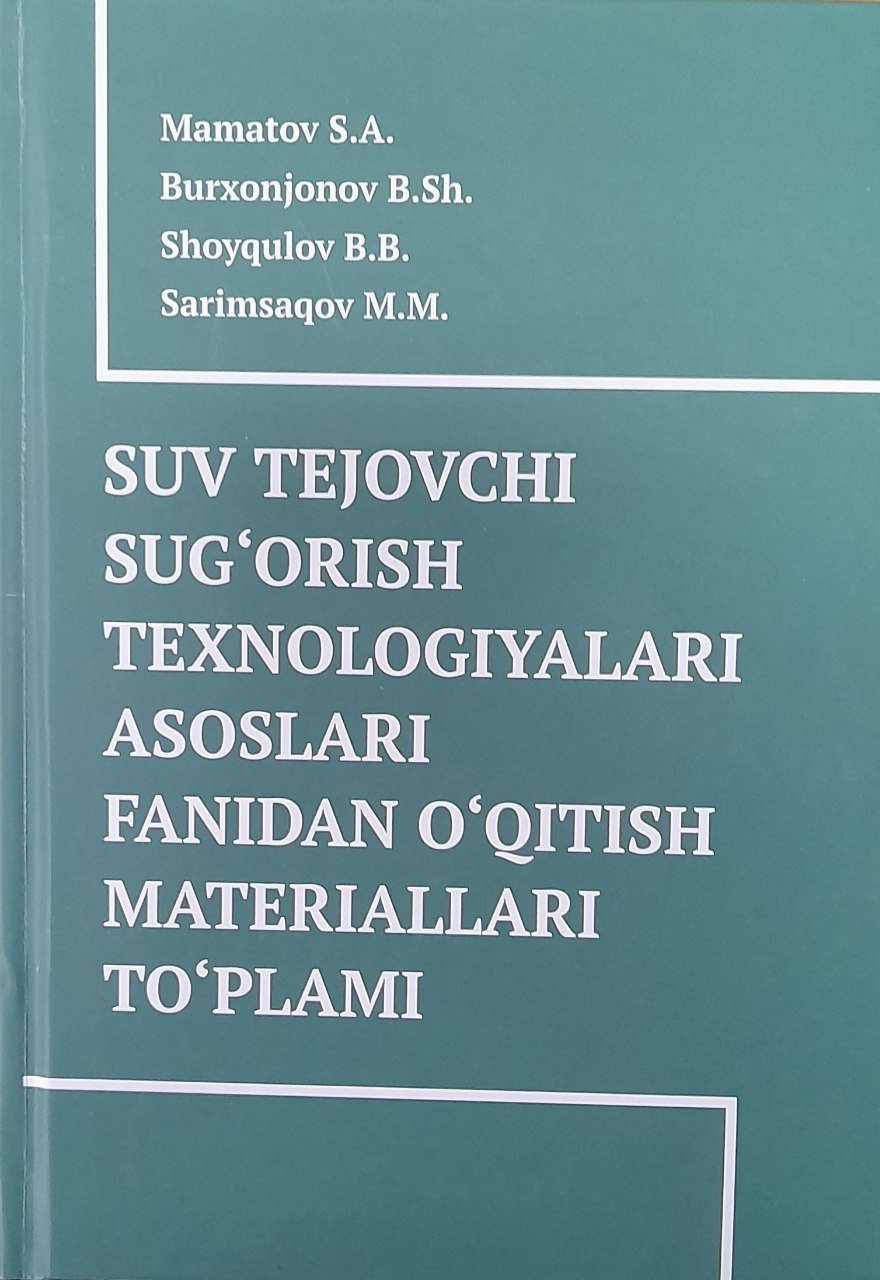 Suv tejovchi sug`orish texnologiyalari asoslari fanidan o`qitish materiallari to`plami