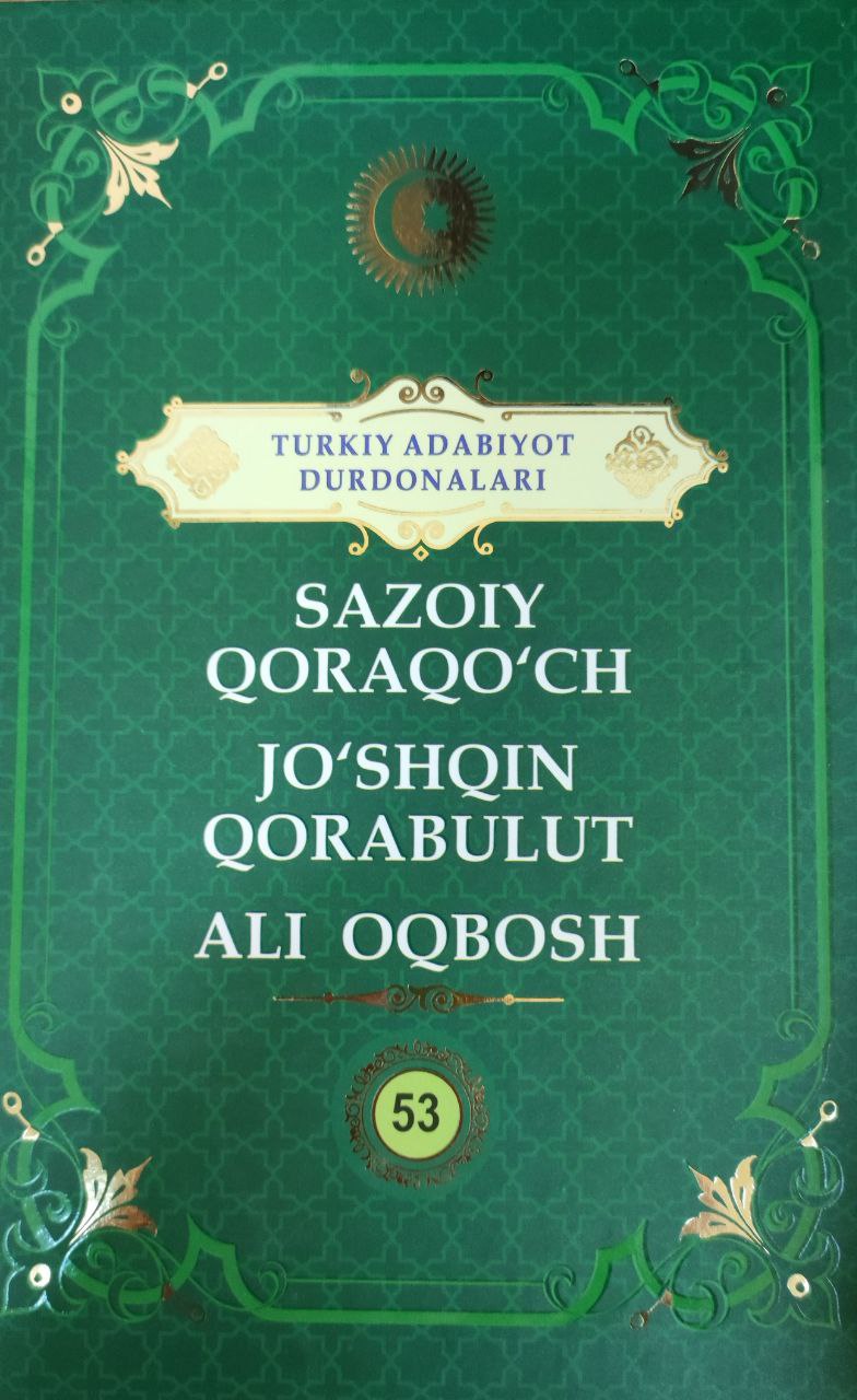 Sazoiy Qoraqoch. Jo`shqin Qorabulut. Ali Oqbosh