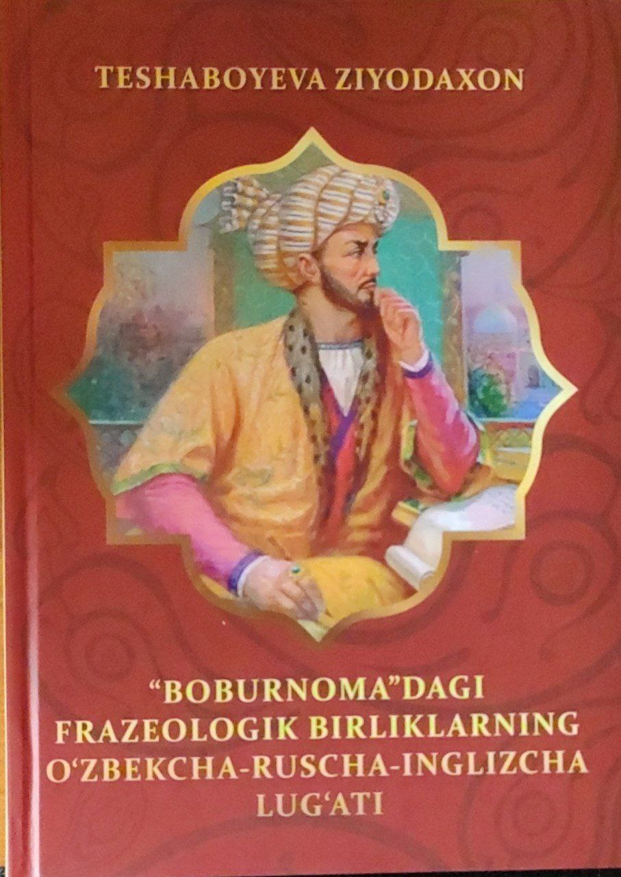 Boburnomadagi frazeologik birliklarning o'zbekcha-ruscha-inglizcha lug'ati