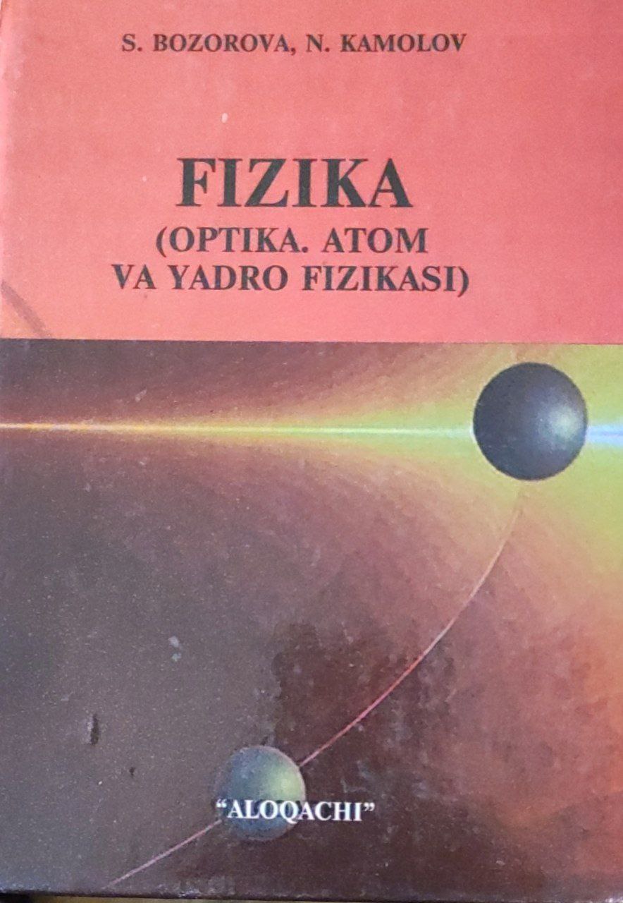 Fizika (Optika. Atom va yadro fizikasi)