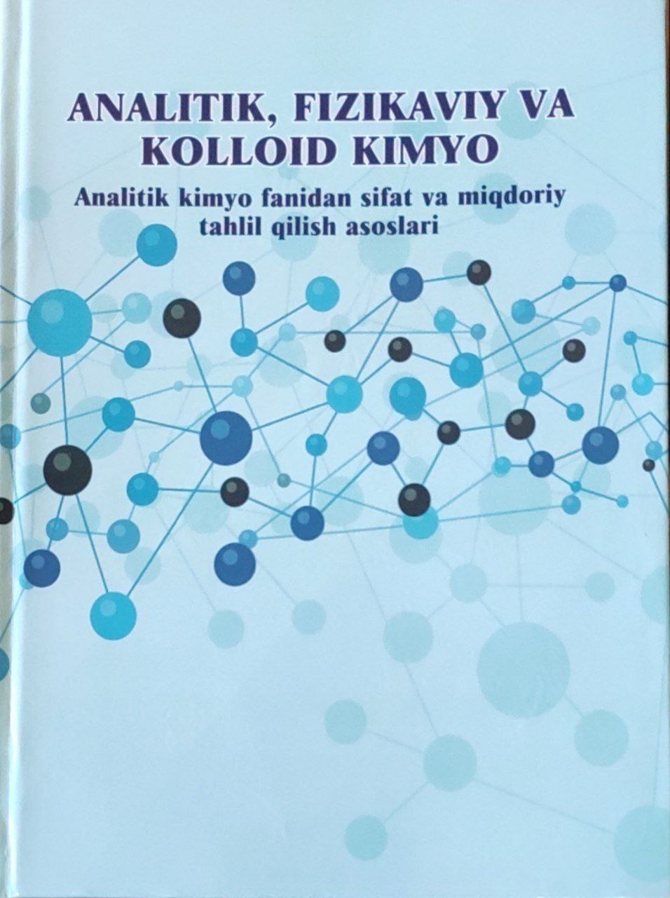 Analitik, fizikaviy va kolloid kimyo (analitik kimyo fanidan sifat va miqdoriy tahlil qilish asoslari)