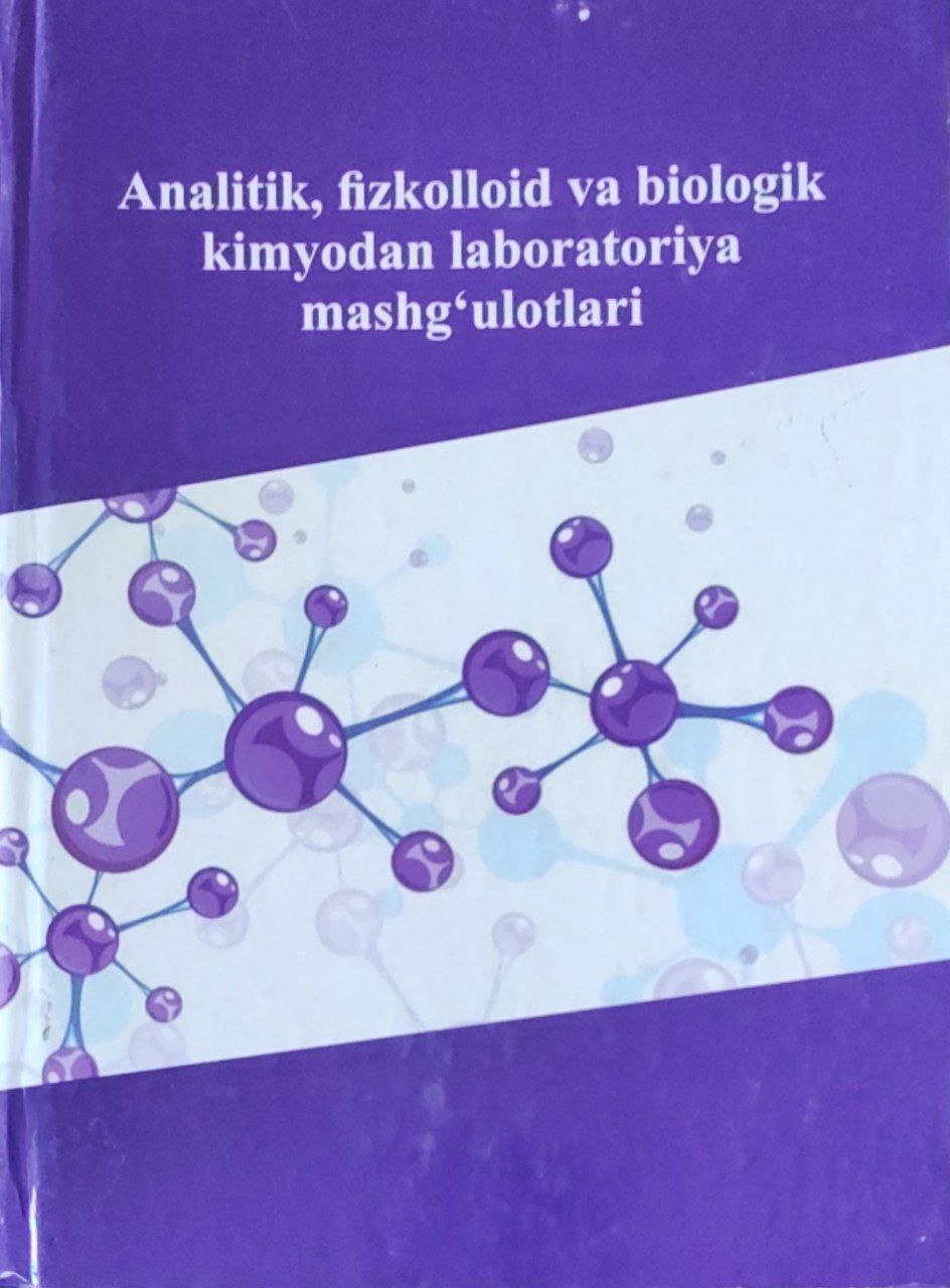 Analitik, fizkolloid va biologik kimyodan laboratoriya mashg`ulotlari