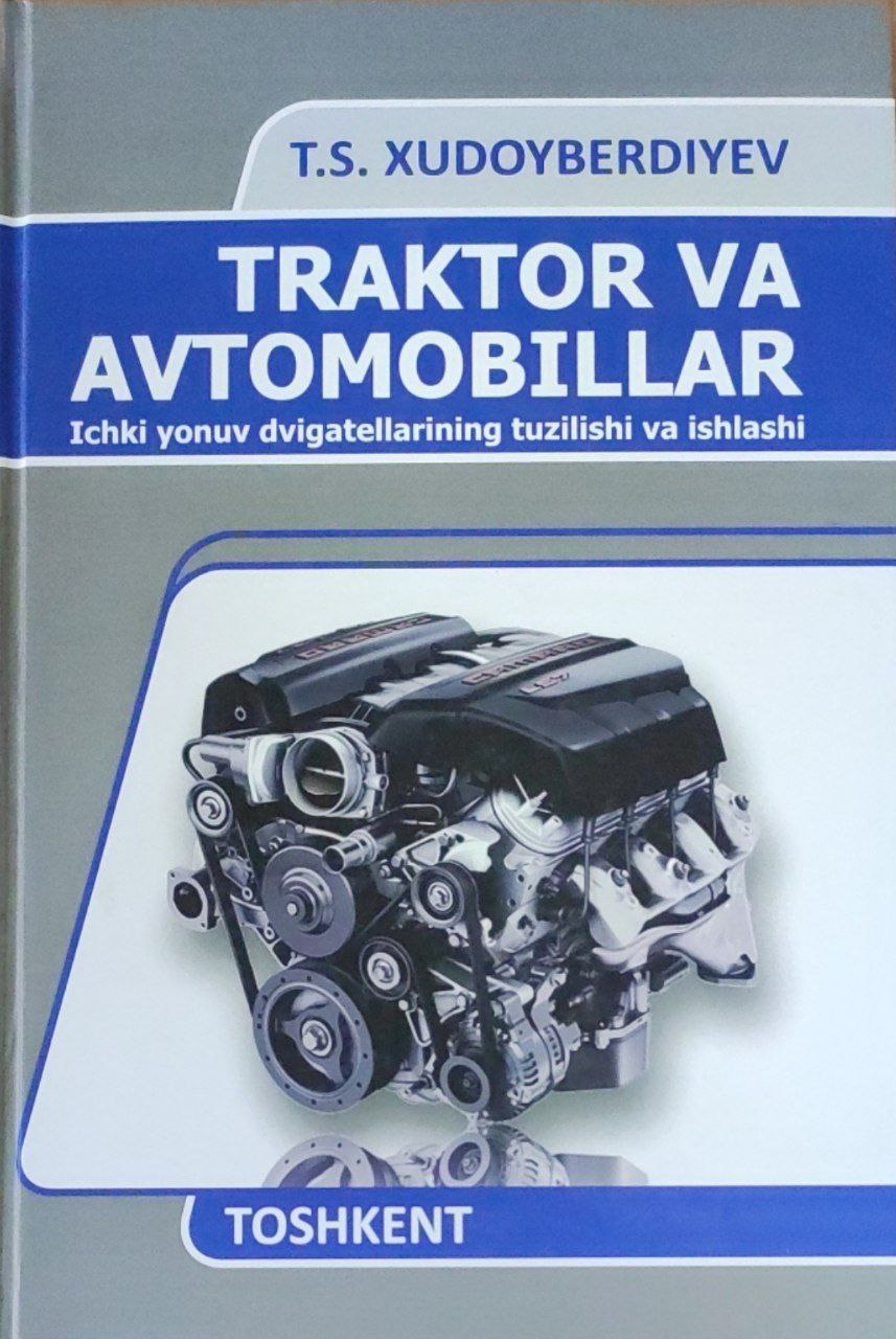 Traktor va avtomobillar ichki yonuv dvigatellarining tuzilishi va ishlashi