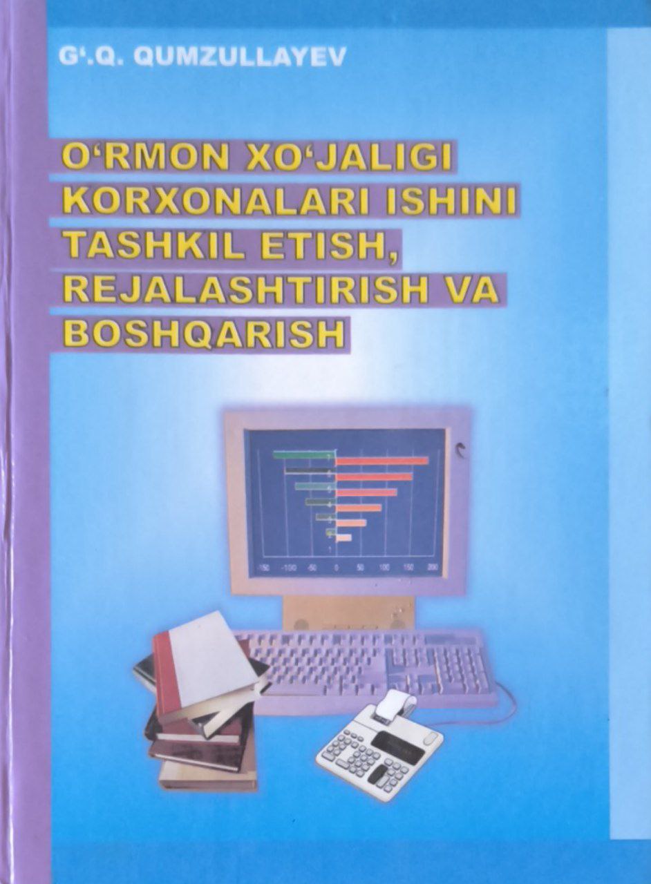 O`rmon xo`jaligi korxonalari ishini tashkil etish, rejalashtirish va boshqarish