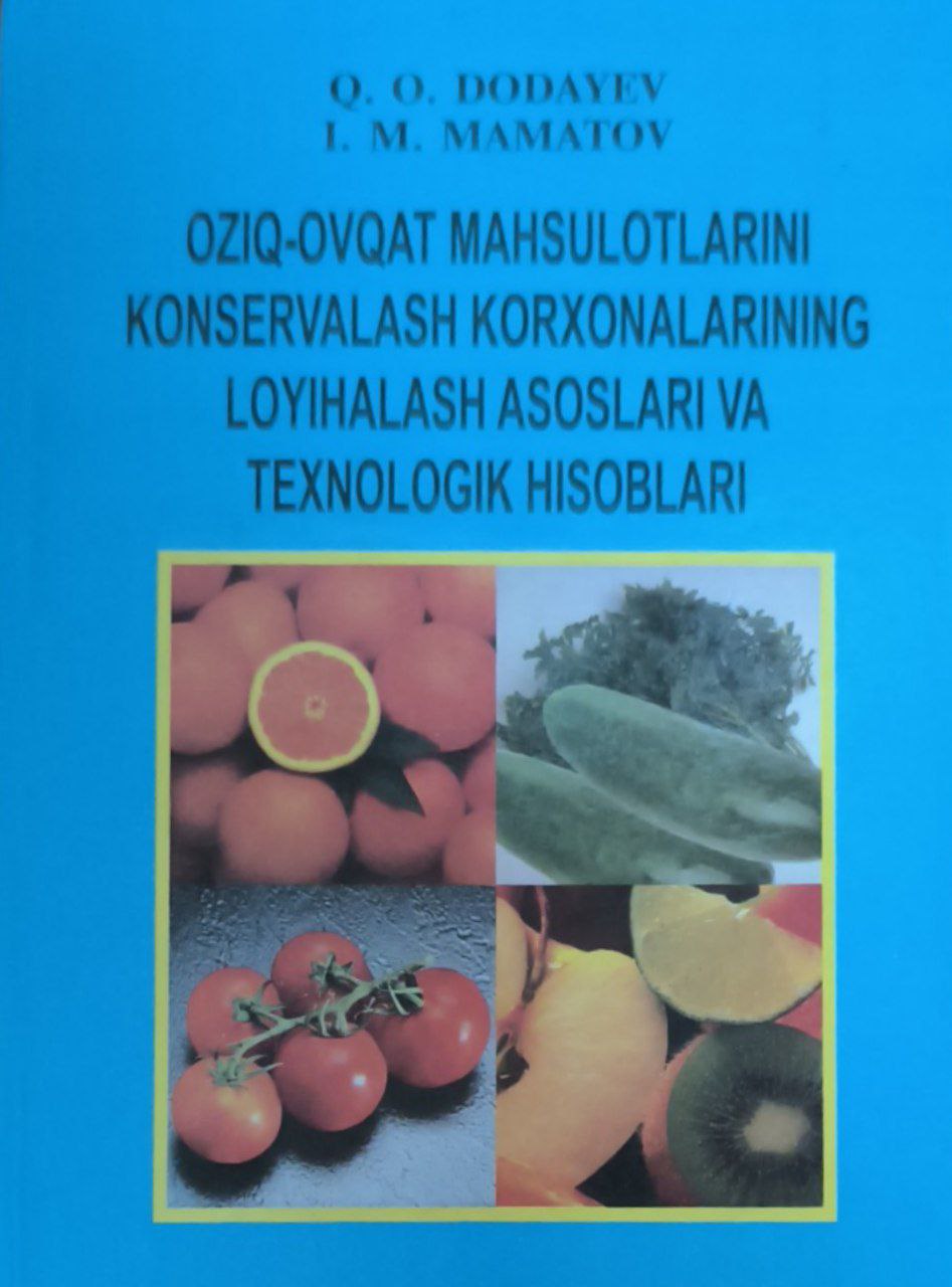 Oziq-ovqat mahsulotlarini konservalash korxonalarining loyihalash asoslari va texnologik hisoblar