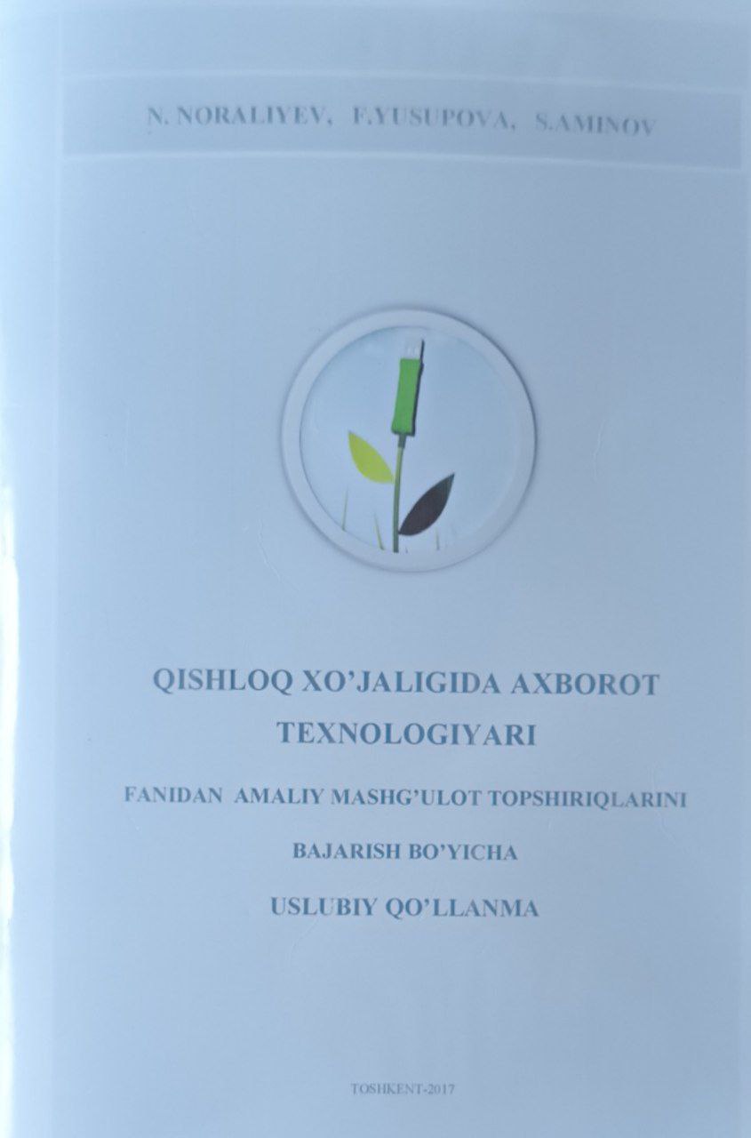 Qishloq xo'jaligida axborot texnologiyalari fanidan amaliy mashg'ulot topshiriqlarini bajarish bo'icha uslubiy qo'llanma