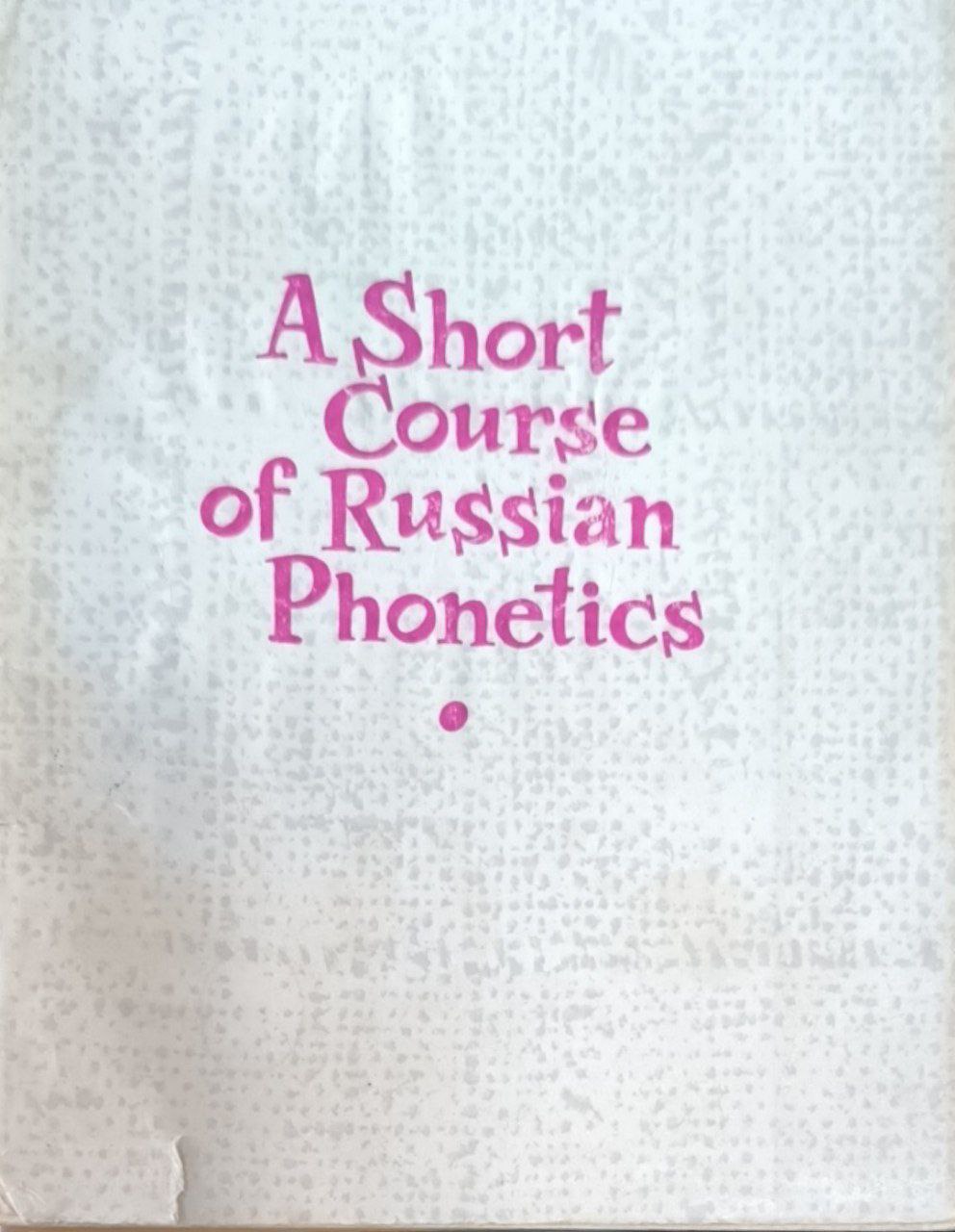 A Short Courze of Russian Phonotics. Краткий курс фонетики русского языка
