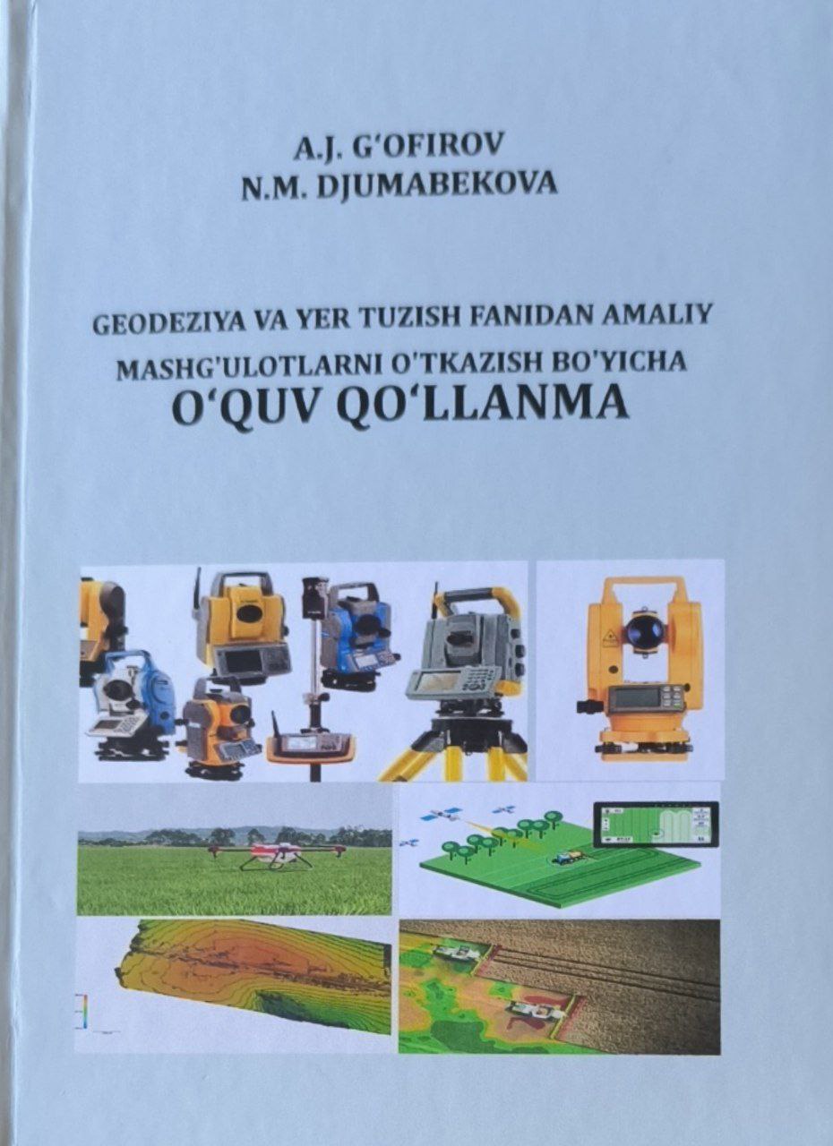 Geodeziya va yer tuzish fanidan amaliy mashg'ulotlarni o'tkazish bo'yicha o'quv qo'llanma