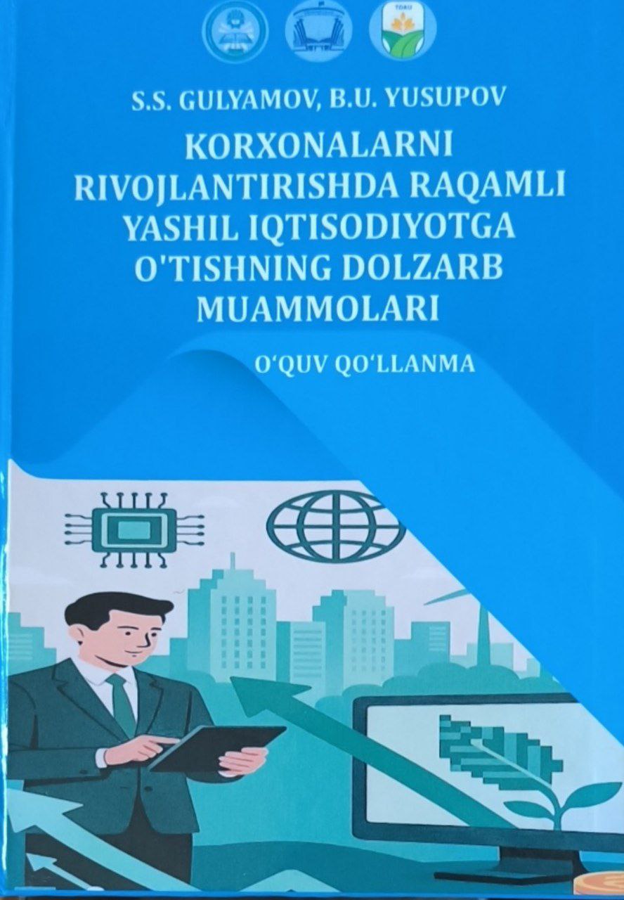 Korxonalarni rivojlantirishda raqamli yashil iqtisodiyotga o'tishning dolzarb muammolari