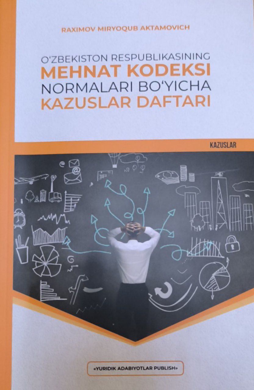 O'zbekiston Respublikasining Mehnat kodeksi normalari bo'yicha kazuslar daftari