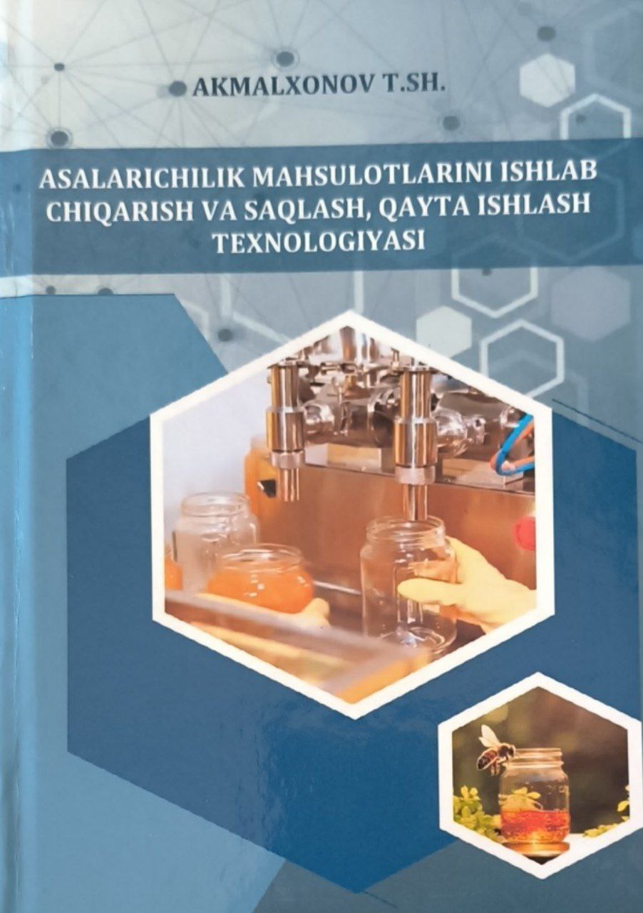 Asalarichilik mahsulotlarini ishlab chiqarish, qayta ishlash texnologiyasi