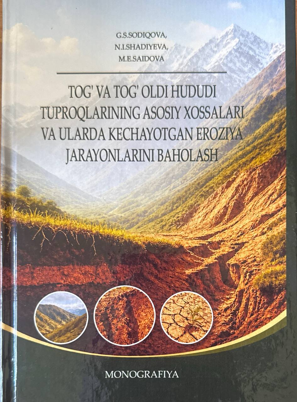 Tog' va tog' oldi hududi tuproqlarining asosiy xossalari va ularda kechayotgan eroziya jarayonlarini baholash