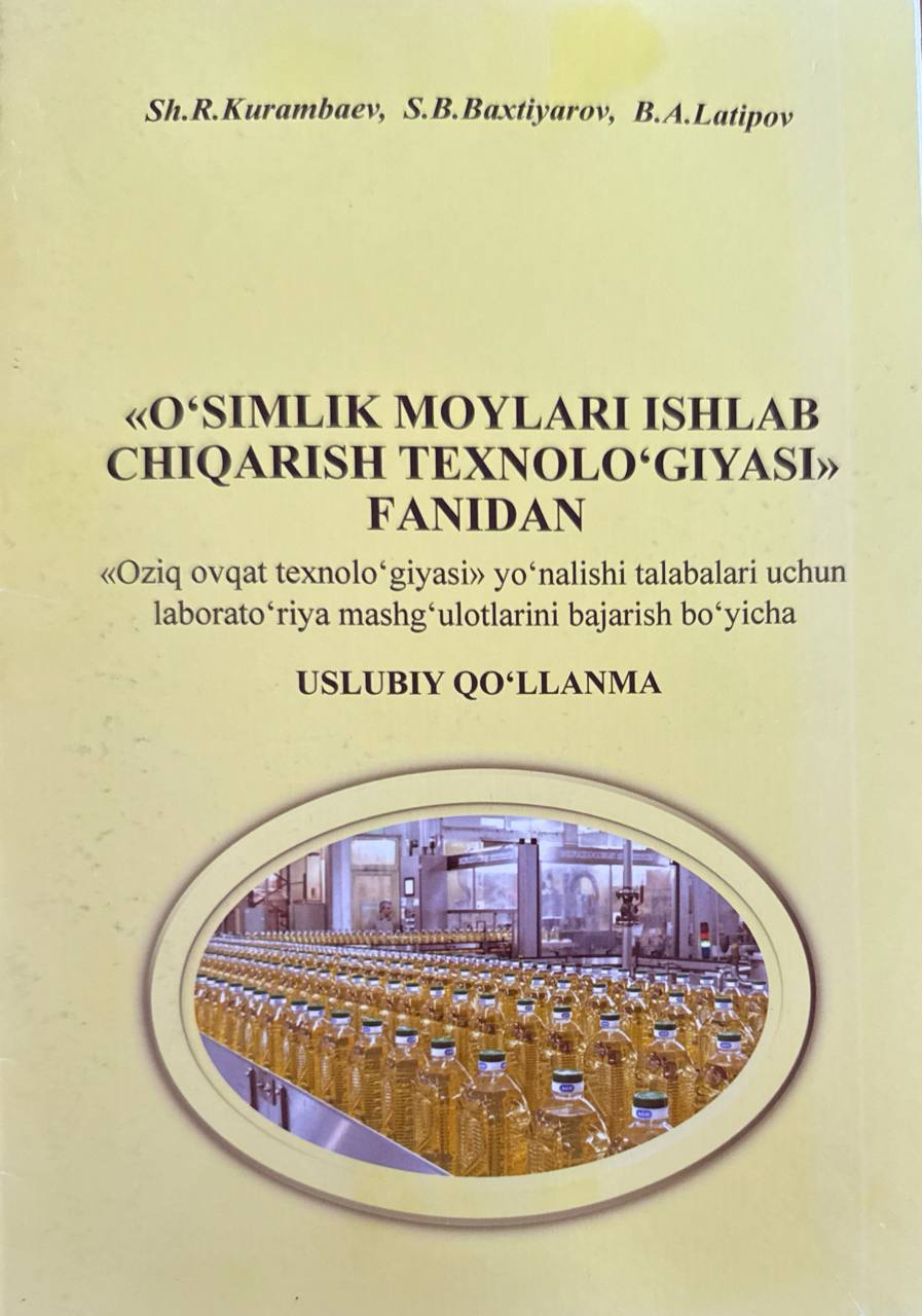 "O'simlik moylari ishlab chiqarish texnologiyasi" fanidan laboratoriya mashg'ulotlarini bajarish bo'yicha uslubiy qo'llanma