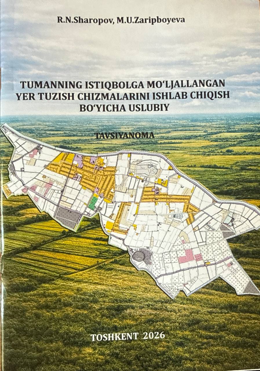 Tumanning istiqbolga mo'ljallangan yer tuzish chizmalarini ishlab chiqish bo'yicha uslubiy tavsiyanoma